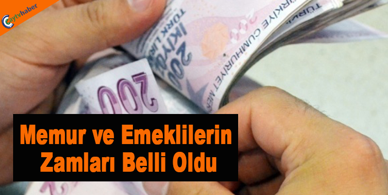 Memur ve Emeklilerin Zamları Belli Oldu!