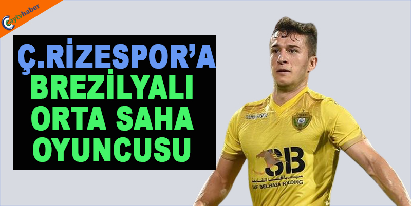Ç.Rizespor'a Brezilya'lı orta saha oyuncusu