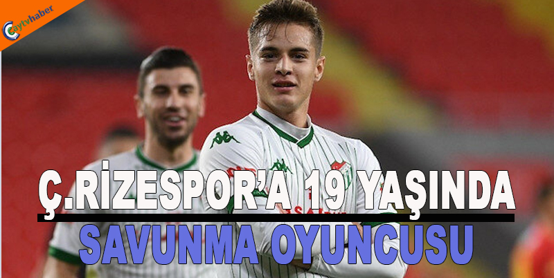 Ç.RİZESPOR’A 19 YAŞINDA SAVUNMA OYUNCUSU