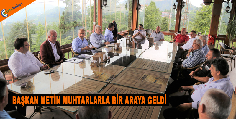 BAŞKAN METİN MUHTARLARLA BİR ARAYA GELDİ
