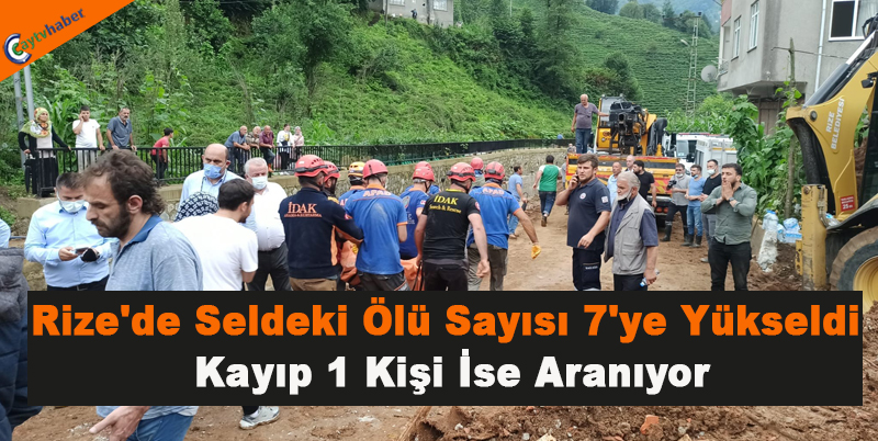 Rize’de Seldeki Ölü Sayısı 7’ye Yükseldi, Kayıp 1 Kişi İse Aranıyor