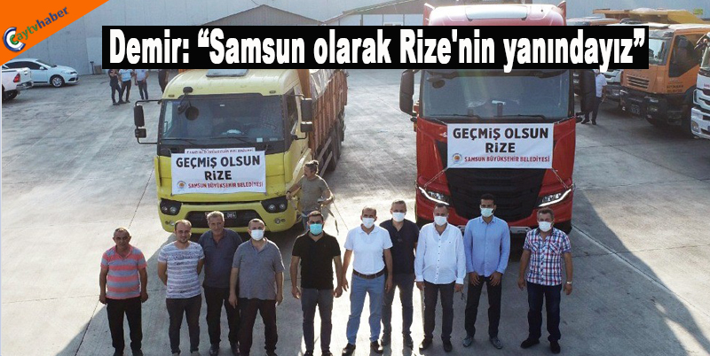 Demir: “samsun Olarak Rize’nin Yanındayız”