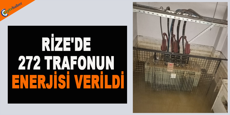 RİZE'DE 272 TRAFONUN ENERJİSİ VERİLDİ
