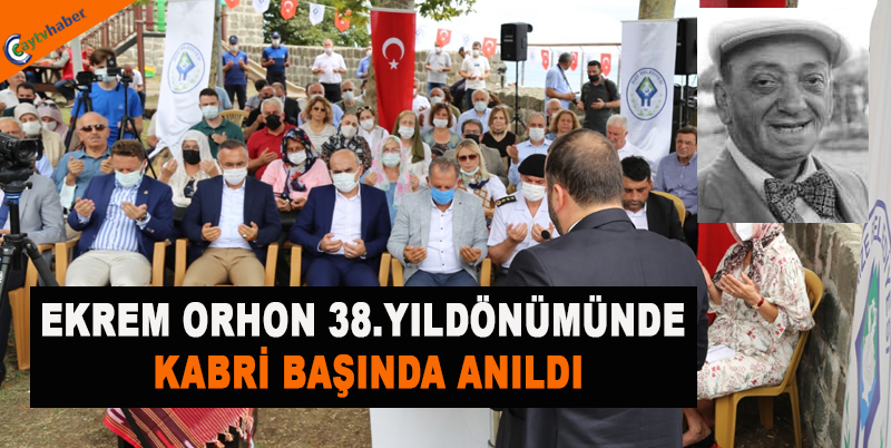 EKREM ORHON 38.YILDÖNÜMÜNDE KABRİ BAŞINDA ANILDI