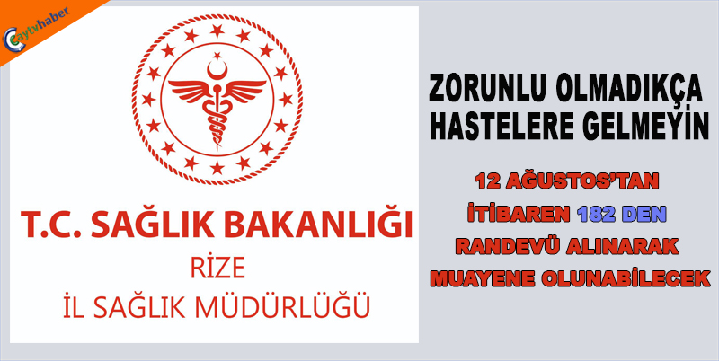 RİZE İL SAĞLIK MÜDÜRLÜĞÜ : ZORUNLU OLMADIKÇA HASTANELERE GELMEYİN
