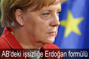 AB'deki işsizliğe Erdoğan formülü