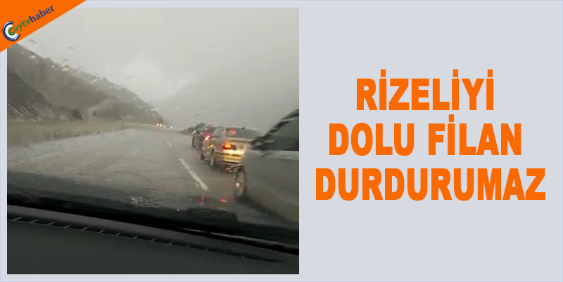 RİZELİYİ DOLU FİLAN DURDURUMAZ