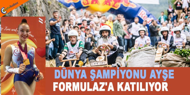 DÜNYA ŞAMPİYONU AYŞE FORMULAZ'A KATILIYOR