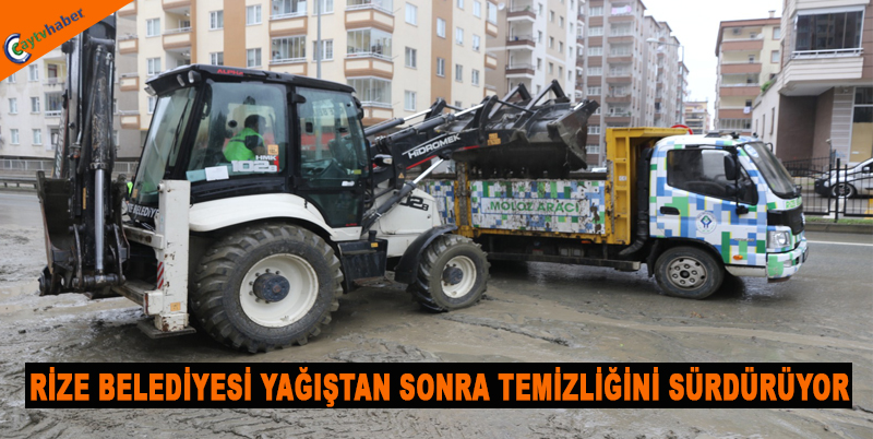 RİZE BELEDİYESİ YAĞIŞTAN SONRA TEMİZLİĞİNİ SÜRDÜRÜYOR