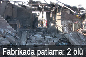 Fabrikada patlama: 2 ölü