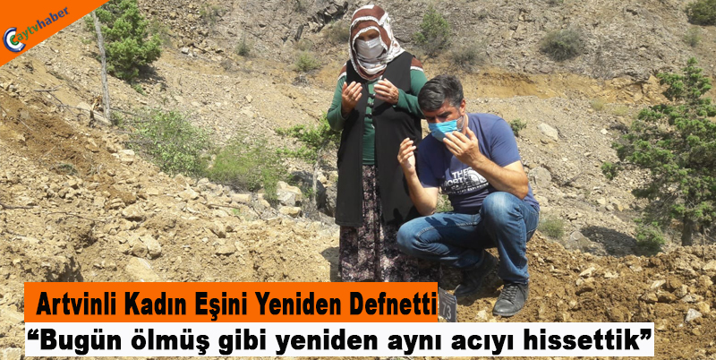 Artvinli Kadın Eşini Yeniden Defnetti