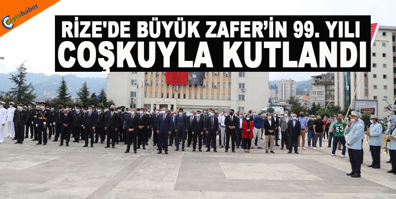 RİZE'DE BÜYÜK ZAFER’İN 99. YILI COŞKUYLA KUTLANDI