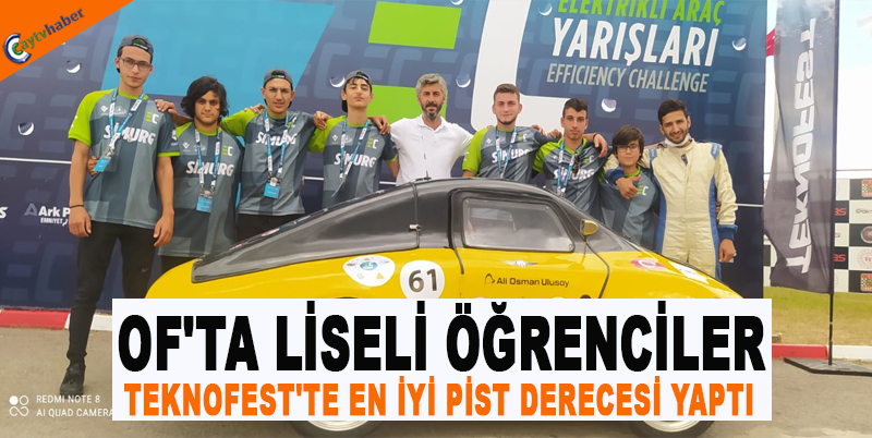 OF'TA LİSELİ ÖĞRENCİLER TEKNOFEST'TE EN İYİ PİST DERECESİ YAPTI