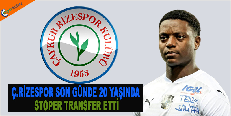 Ç.RİZESPOR SON GÜNDE 20 YAŞINDA STOPER TRANSFER ETTİ