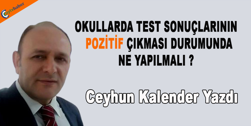 OKULLARDA TEST SONUÇLARININ POZİTİF ÇIKMASI DURUMUNDA NE YAPILMALI ?