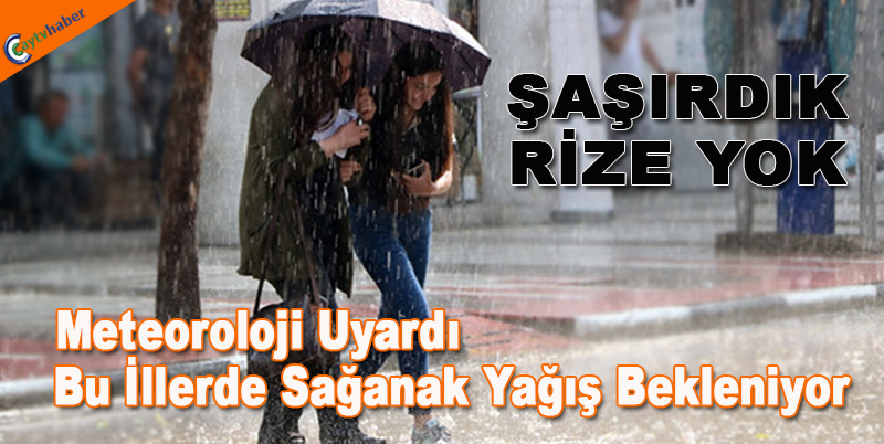 Meteoroloji uyardı, Bu illerde sağanak yağış bekleniyor