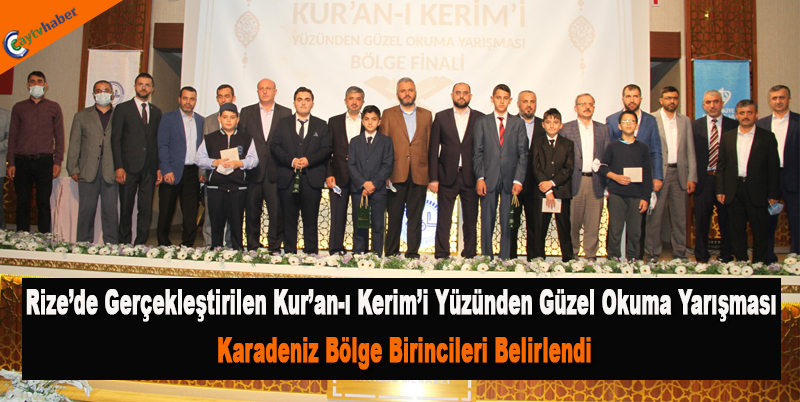 Rize’de gerçekleştirilen Kur’an-ı Kerim’i Yüzünden Güzel Okuma Yarışması Karadeniz bölge birincileri belirlendi