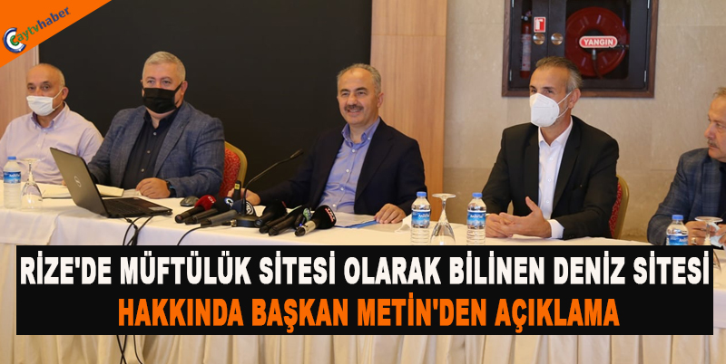 RİZE'DE MÜFTÜLÜK SİTESİ OLARAK BİLİNEN DENİZ SİTESİ HAKKINDA BAŞKAN METİN'DEN AÇIKLAMA