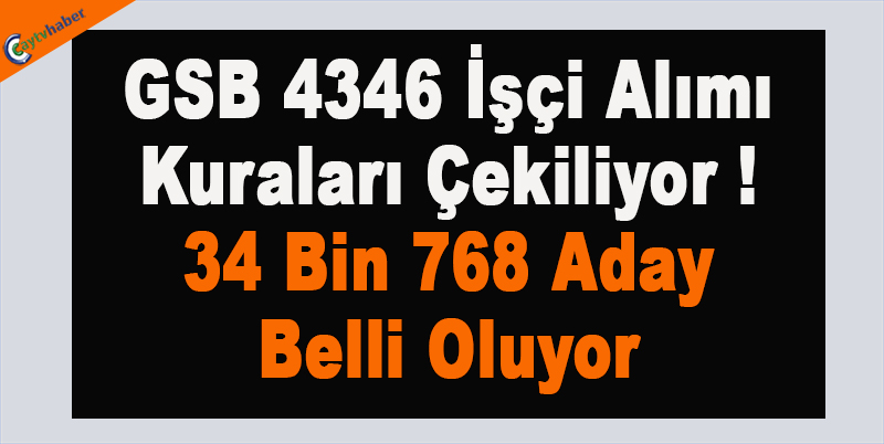 GSB 4346 İşçi Alımı Kuraları Çekiliyor! 34 Bin 768 Aday Belli Oluyor