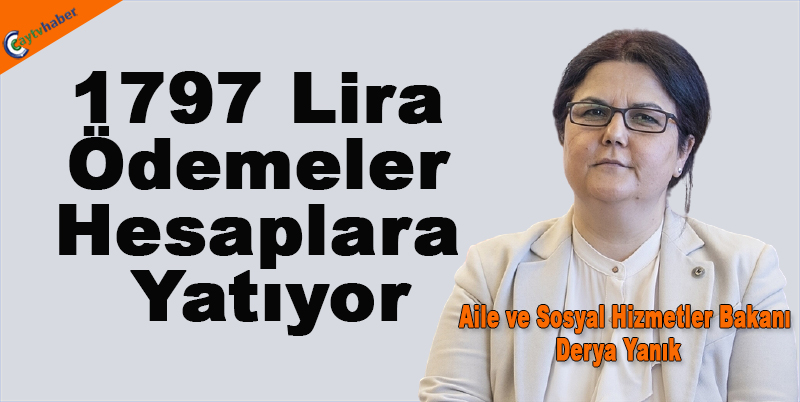 Aile ve Sosyal Hizmetler Bakanlığı 1797 lira ödemeler hesaplara yatıyor