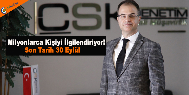 Milyonlarca kişiyi ilgilendiriyor! Son tarih 30 Eylül