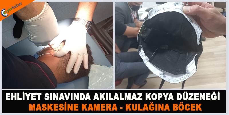EHLİYET SINAVINDA AKILALMAZ KOPYA DÜZENEĞİ , MASKESİNE KAMERA KULAĞINA BÖCEK