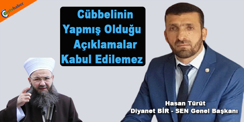 Diyanet BİR - SEN Genel Başkanı Hasan Türüt : Cübbelinin Yapmış Olduğu Açıklamalar Kabul Edilemez