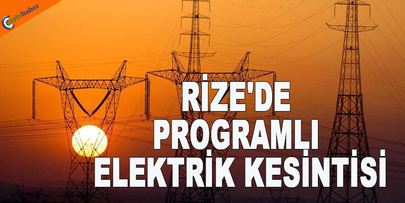 RİZE'DE KAPSAMLI EKETRİK KESİNTİSİ