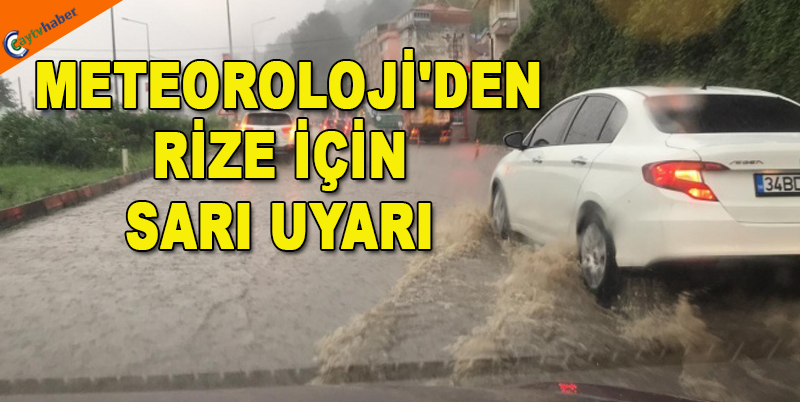 METEOROLOJİ'DEN RİZE İÇİN SARI UYARI