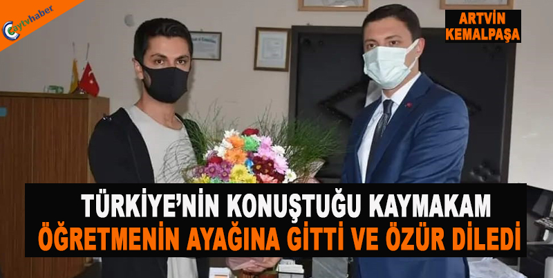 ARTVİN KEMALPAŞA KAYMAKAMI ÖĞRETMEN ÖZÜR DİLEDİ