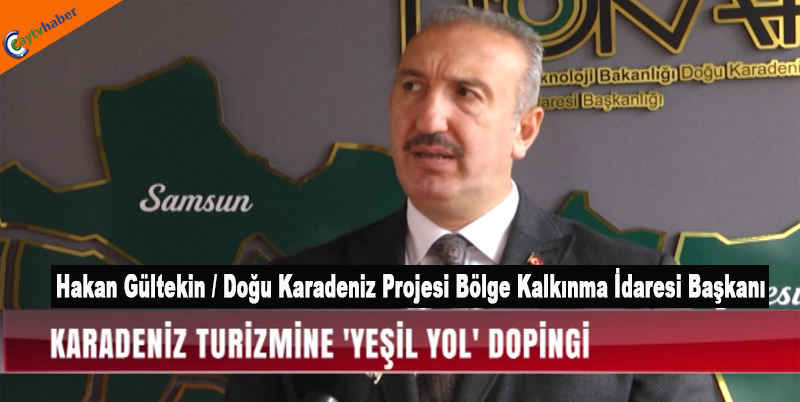 KARADENİZ TURİZMİNE 'YEŞİL YOL' DOPİNGİ