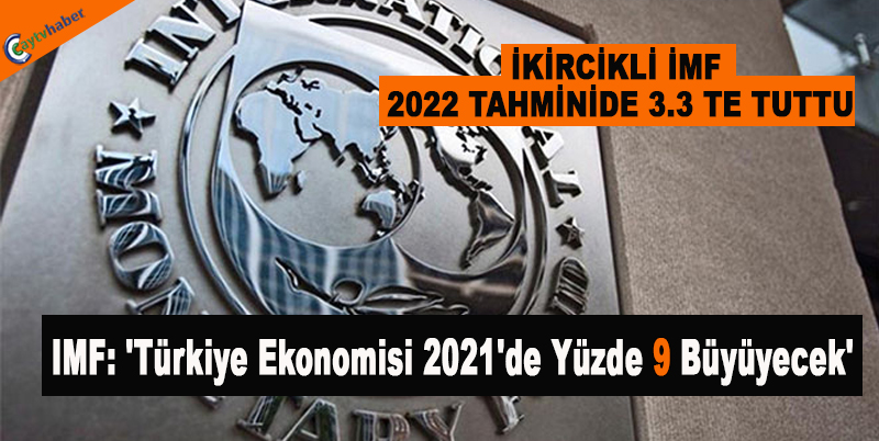 IMF: 'Türkiye ekonomisi 2021'de yüzde 9 büyüyecek'