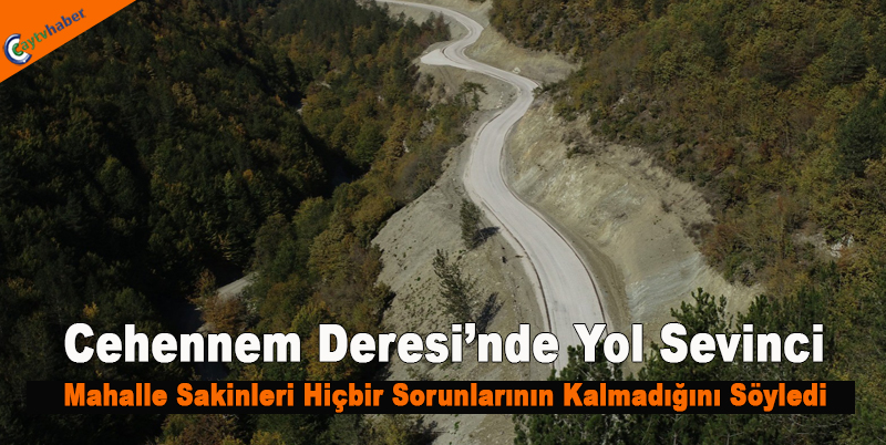 Cehennem Deresi’nde Yol Sevinci , Mahalle Sakinleri Hiçbir Sorunlarının Kalmadığını Söyledi