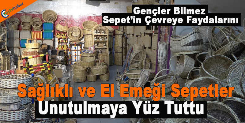 Sağlıklı ve El Emeği Sepetler Unutulmaya Yüz Tuttu