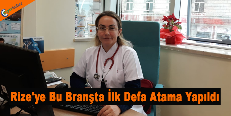 Rize'ye Bu Branşta İlk Defa Atama Yapıldı
