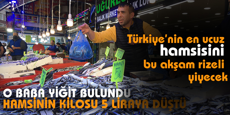 Türkiye'nin en ucuz hamsisini Bu akşam Rizeli Yiyecek