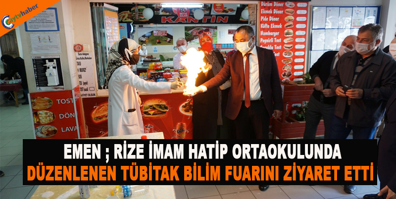 EMEN ; RİZE İMAM HATİP ORTAOKULUNDA DÜZENLENEN TÜBİTAK BİLİM FUARINI ZİYARET ETTİ