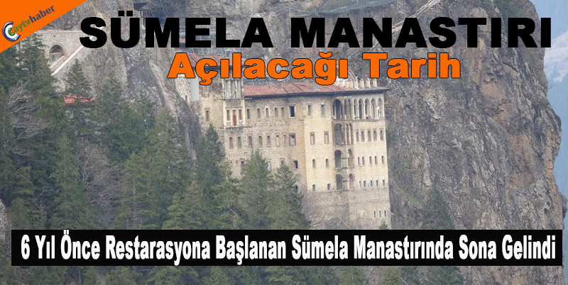 6 Yıl Önce Restarasyona Başlanan Sümela Manastırında Sona Gelindi , İşte Tamamen Ziyaretçilere Açılacağı Tarih