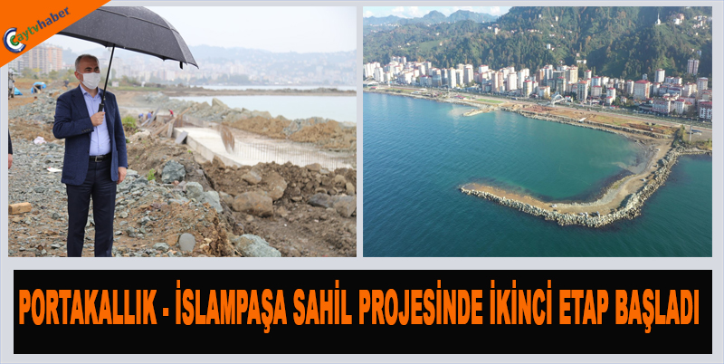 PORTAKALLIK-İSLAMPAŞA SAHİL PROJESİNDE İKİNCİ ETAP BAŞLADI