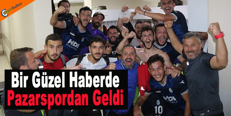 Bir Güzel Haberde Pazarspordan Geldi