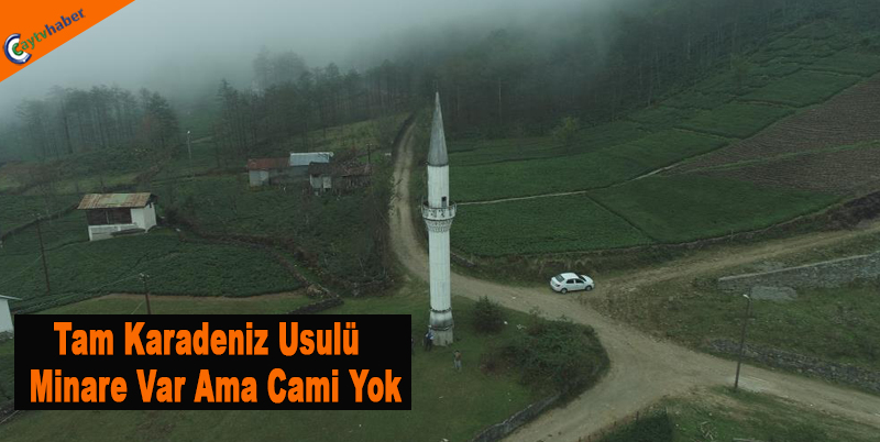 Tam Karadeniz Usulü , Minare Var Ama Cami Yok