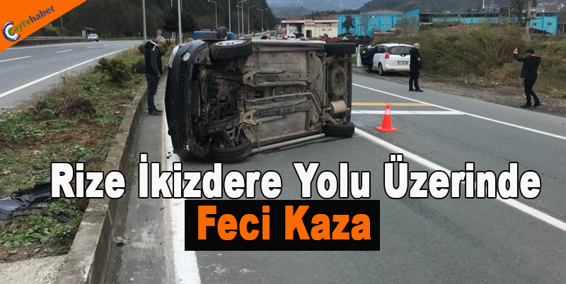 Rize İkizdere Yolu Üzerinde Feci Kaza