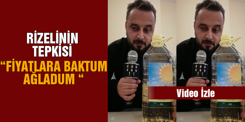 Rizeli’den Artan Sıvıyağ Fiyatlarına Türkü