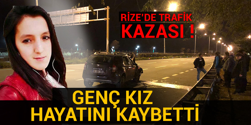 Rize'de Trafik Kazası: Genç Kız Hayatını Kaybetti