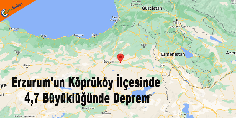 Erzurum'un Köprüköy İlçesinde 4,7 Büyüklüğünde Deprem