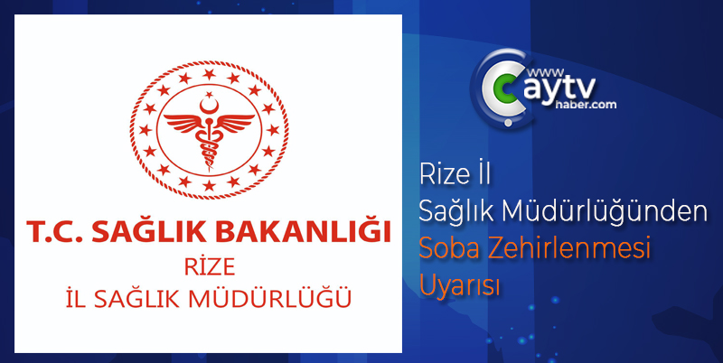 Rize İl Sağlık Müdürlüğünden Soba Zehirlenmesi Uyarısı