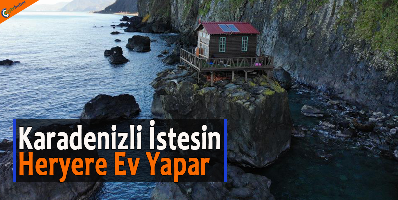 Karadenizli İstesin Heryere Ev Yapar