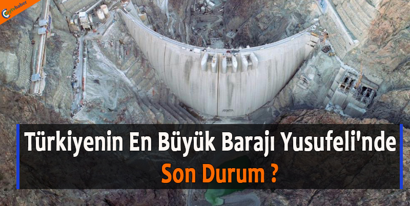 Türkiyenin En Büyük Barajı Yusufeli'nde Son Durum ?
