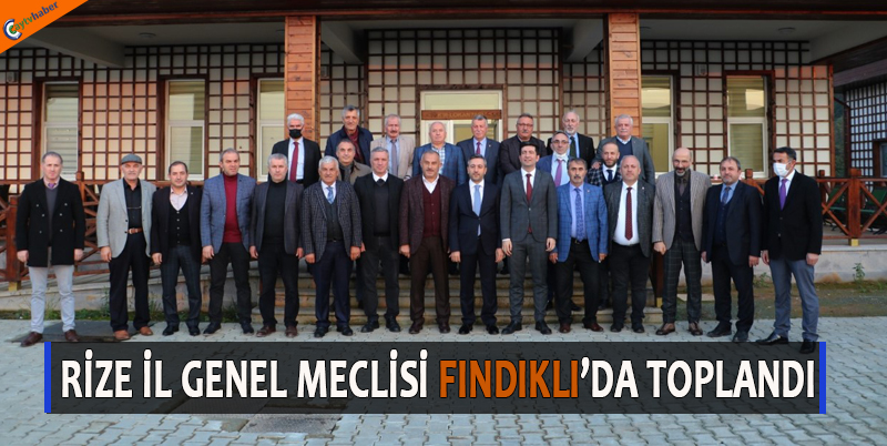 RİZE İL GENEL MECLİSİ FINDIKLI’DA TOPLANDI