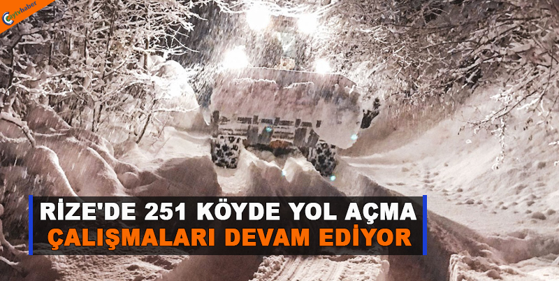 RİZE'DE 251 KÖYDE YOL AÇMA ÇALIŞMALARI DEVAM EDİYOR